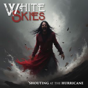 White Skies - Shouting At The Hurricane (CD) pre-sale  Release: 27.03.26